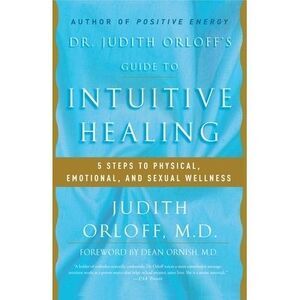 Dr. Judith Orloff's Guide to Intuitive Healing: 5 Steps to Physical, Emotional,